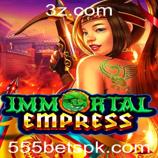 ImmortalEmpress e a Experiência de Jogo com 555 bet